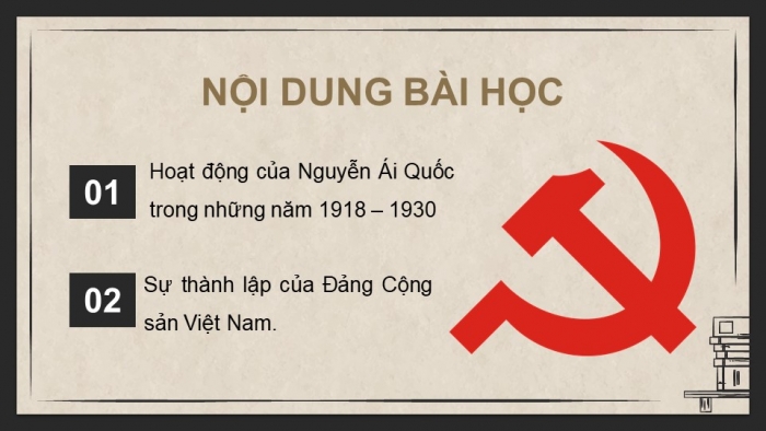 Giáo án điện tử Lịch sử 9 chân trời Bài 6: Hoạt động của Nguyễn Ái Quốc và sự thành lập Đảng Cộng sản Việt Nam