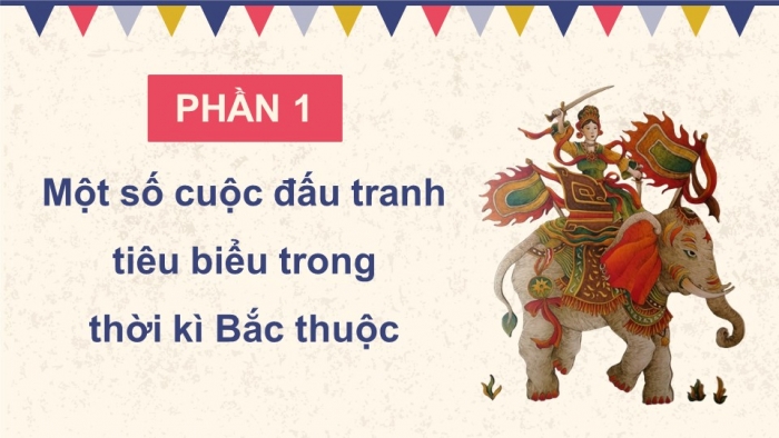 Giáo án điện tử Lịch sử và Địa lí 5 kết nối Bài 8: Đấu tranh giành độc lập thời kì Bắc thuộc