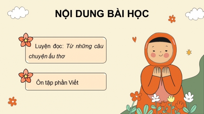 Giáo án PPT dạy thêm Tiếng Việt 5 Kết nối bài 22: Bài đọc Từ những câu chuyện ấu thơ. Tìm ý cho đoạn văn thể hiện tình cảm, cảm xúc về một câu chuyện