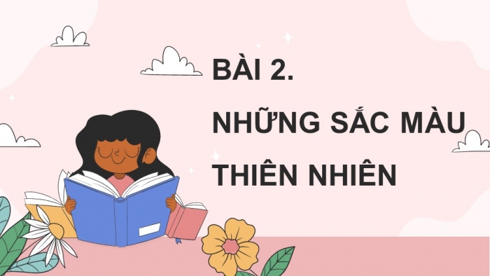 Giáo án điện tử Mĩ thuật 5 chân trời bản 1 Bài 2: Những sắc màu thiên nhiên