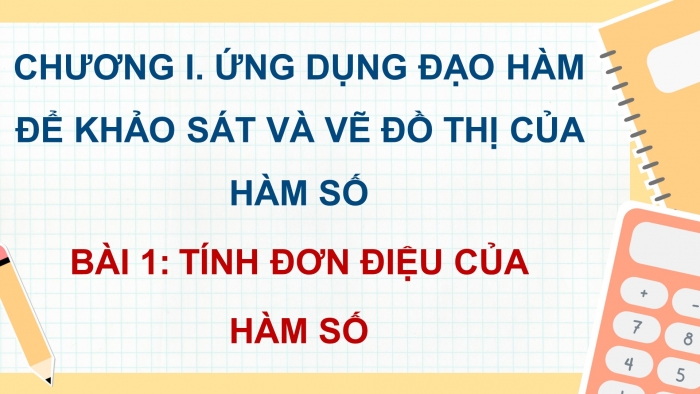 Giáo án PPT dạy thêm Toán 12 cánh diều Bài 1: Tính đơn điệu của hàm số