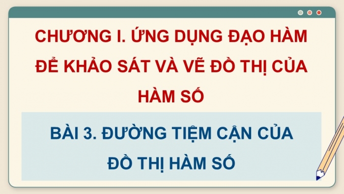 Giáo án PPT dạy thêm Toán 12 cánh diều Bài 3: Đường tiệm cận của đồ thị hàm số