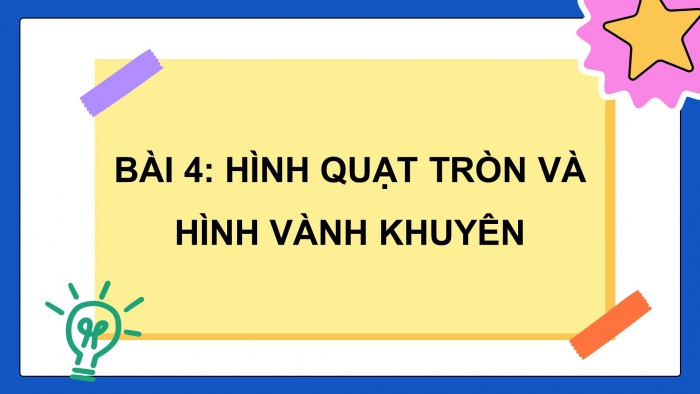 Giáo án PPT dạy thêm Toán 9 Chân trời bài 4: Hình quạt tròn và hình vành khuyên