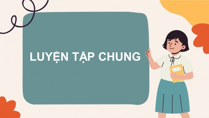 Giáo án PPT dạy thêm Toán 9 Kết nối chương 3 Luyện tập chung (2)