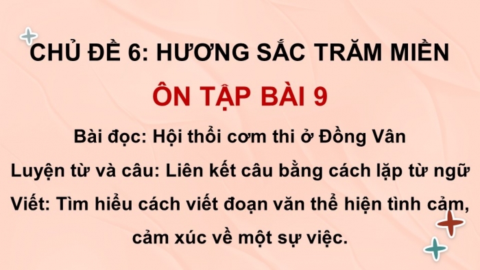 Giáo án PPT dạy thêm Tiếng Việt 5 Kết nối bài 9: Bài đọc Hội thổi cơm thi ở Đồng Vân. Luyện từ và câu Liên kết câu bằng cách lặp từ ngữ. Tìm hiểu cách viết đoạn văn thể hiện tình cảm, cảm xúc về một sự việc