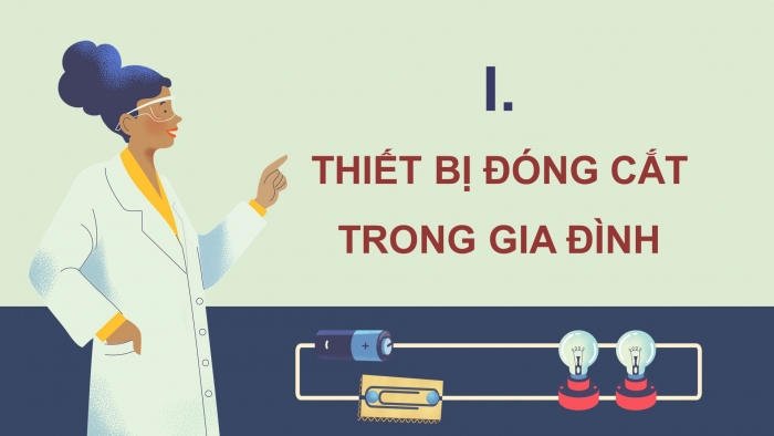 Giáo án điện tử Công nghệ 9 Lắp đặt mạng điện trong nhà Cánh diều Bài 1: Thiết bị đóng cắt và lấy điện trong gia đình