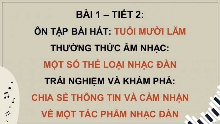 Giáo án điện tử Âm nhạc 9 cánh diều Bài 1 Tiết 2: Ôn tập bài hát Tuổi mười lăm, Một số thể loại nhạc đàn, Trải nghiệm và khám phá Chia sẻ thông tin và cảm nhận về một tác phẩm nhạc đàn