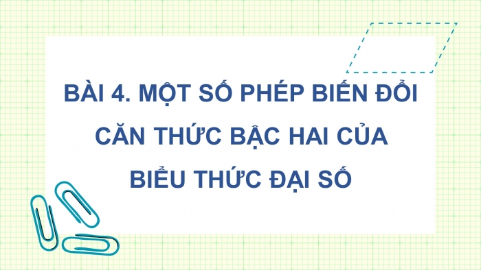 Giáo án PPT dạy thêm Toán 9 Cánh diều Bài 4: Một số phép biến đổi căn thức bậc hai của biểu thức đại số