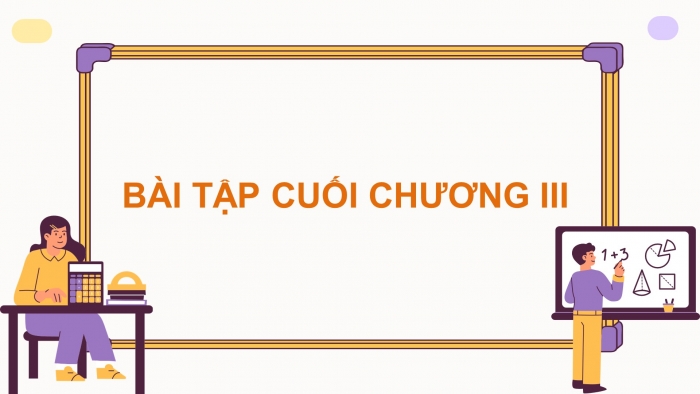 Giáo án PPT dạy thêm Toán 9 Cánh diều Bài tập cuối chương III