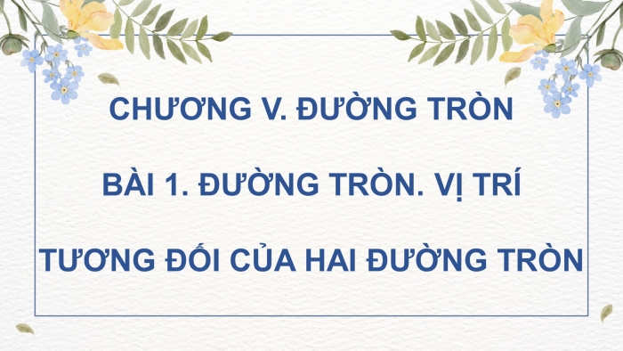 Giáo án PPT dạy thêm Toán 9 Cánh diều Bài 1: Đường tròn. Vị trí tương đối của hai đường tròn