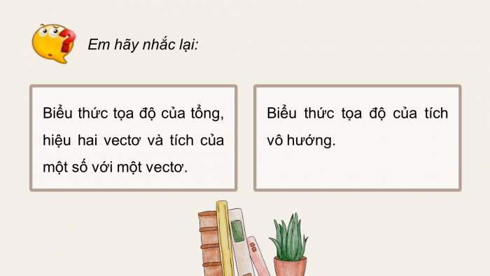 Giáo án PPT dạy thêm Toán 12 chân trời Bài 3: Biểu thức toạ độ của các phép toán vectơ