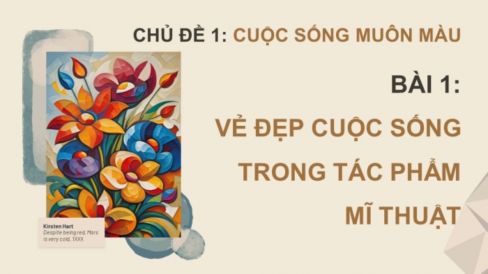 Giáo án điện tử Mĩ thuật 9 kết nối Bài 1: Vẻ đẹp cuộc sống trong tác phẩm mĩ thuật