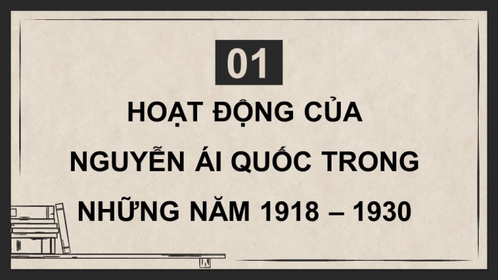 Giáo án điện tử Lịch sử 9 chân trời Bài 6: Hoạt động của Nguyễn Ái Quốc và sự thành lập Đảng Cộng sản Việt Nam