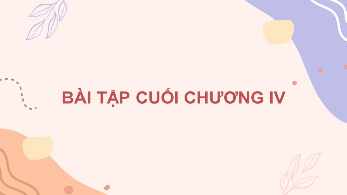 Giáo án điện tử Toán 9 kết nối Bài tập cuối chương IV