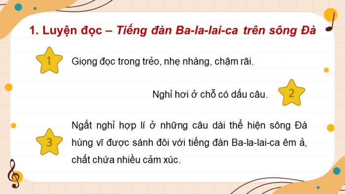 Giáo án PPT dạy thêm Tiếng Việt 5 Kết nối bài 25: Bài đọc Tiếng đàn ba-la-lai-ca trên sông Đà. Luyện từ và câu Biện pháp điệp từ, điệp ngữ. Tìm hiểu cách viết đoạn văn thể hiện tình cảm, cảm xúc về một bài thơ