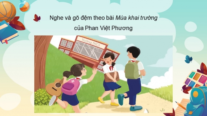 Giáo án điện tử Âm nhạc 9 chân trời Bài 1: Hát Mùa thu ngày khai trường, Nhạc cụ thể hiện tiết tấu