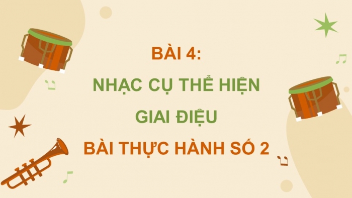 Giáo án điện tử Âm nhạc 9 chân trời Bài 4: Nhạc cụ thể hiện giai điệu Bài thực hành số 2