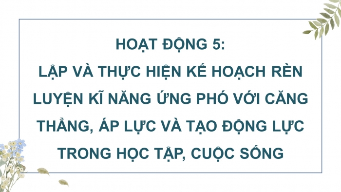 Giáo án điện tử Hoạt động trải nghiệm 9 chân trời bản 1 Chủ đề 1 Tuần 4