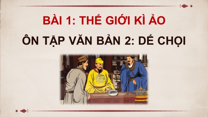 Giáo án PPT dạy thêm Ngữ văn 9 Kết nối bài 1: Dế chọi (Bồ Tùng Linh)