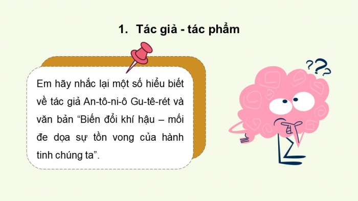 Giáo án PPT dạy thêm Ngữ văn 9 Kết nối bài 8: Biến đổi khí hậu - mối đe dọa sự tồn vong của hành tinh chúng ta (trích Phát biểu của Tổng Thư kí Liên hợp quốc về biến đổi khí hậu, An-tô-ni-ô Gu-tê-rét)