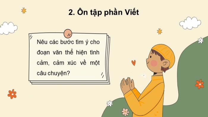 Giáo án PPT dạy thêm Tiếng Việt 5 Kết nối bài 22: Bài đọc Từ những câu chuyện ấu thơ. Tìm ý cho đoạn văn thể hiện tình cảm, cảm xúc về một câu chuyện