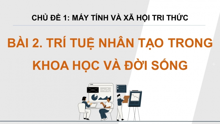 Giáo án điện tử Khoa học máy tính 12 kết nối Bài 2: Trí tuệ nhân tạo trong khoa học và đời sống