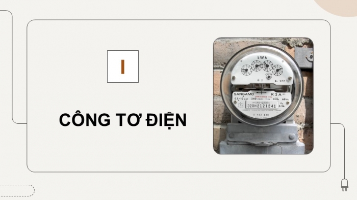 Giáo án điện tử Công nghệ 9 Lắp đặt mạng điện trong nhà Cánh diều Bài 2: Dụng cụ đo điện cơ bản