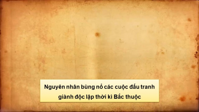 Giáo án điện tử Lịch sử và Địa lí 5 kết nối Bài 8: Đấu tranh giành độc lập thời kì Bắc thuộc