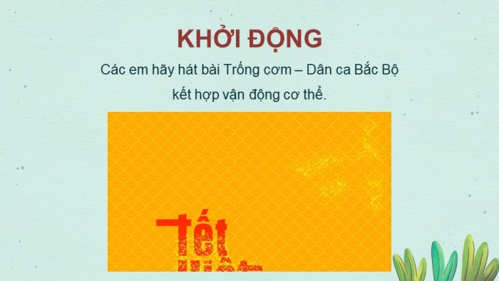 Giáo án điện tử Âm nhạc 5 kết nối Tiết 6: Ôn bài hát Lí đất giồng, Nhạc cụ Nhạc cụ thể hiện tiết tấu và nhạc cụ thể hiện giai điệu