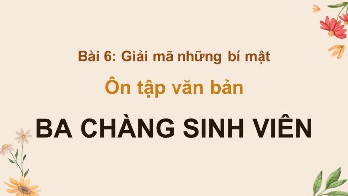 Giáo án PPT dạy thêm Ngữ văn 9 Kết nối bài 6: Ba chàng sinh viên (A-thơ Cô-nan Đoi-lơ)