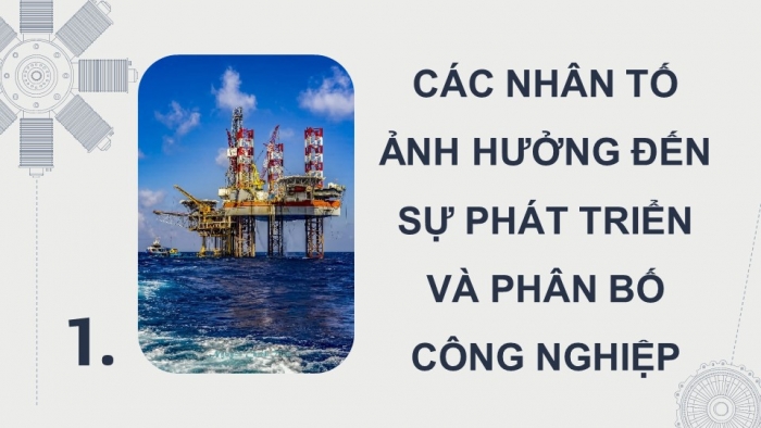 Giáo án điện tử Địa lí 9 chân trời Bài 6: Công nghiệp