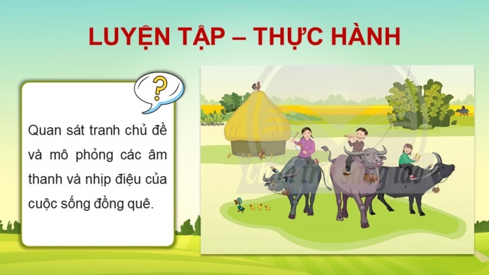 Giáo án điện tử Âm nhạc 5 chân trời Tiết 1: Khám phá Những âm thanh và nhịp điệu cuộc sống ở đồng quê, Hát Dắt trâu ra đồng