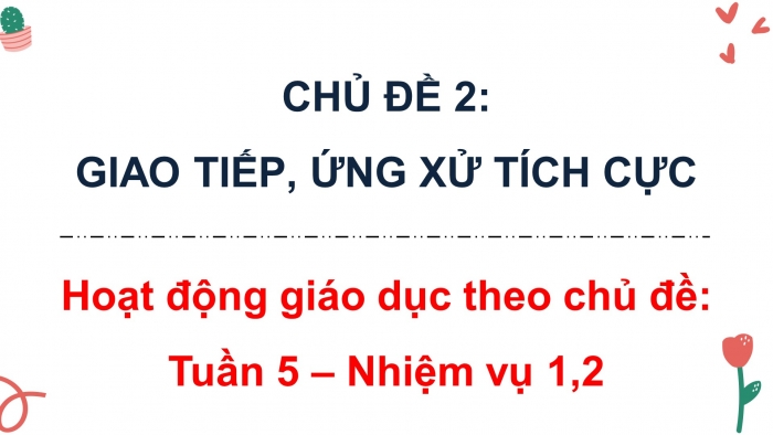 Giáo án điện tử Hoạt động trải nghiệm 9 chân trời bản 1 Chủ đề 2 Tuần 5