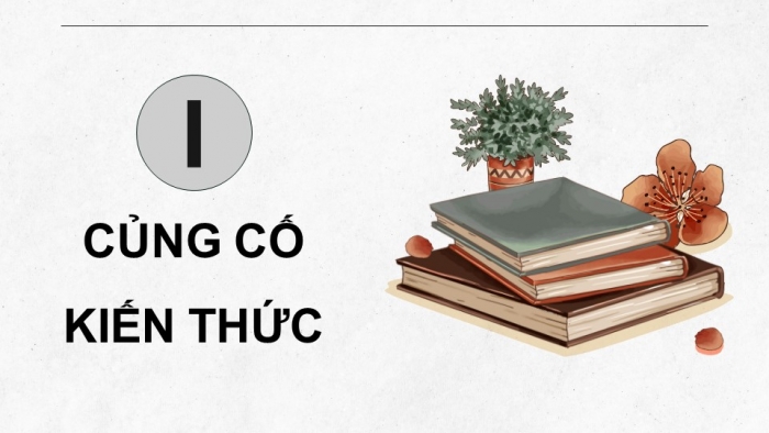 Giáo án PPT dạy thêm Ngữ văn 9 Cánh diều bài 2: Lục Vân Tiên cứu Kiều Nguyệt Nga (Trích Truyện Lục Vân Tiên – Nguyễn Đình Chiểu)