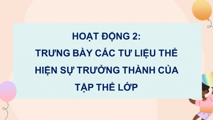 Giáo án điện tử Hoạt động trải nghiệm 5 kết nối Chủ đề Em lớn lên mỗi ngày - Tuần 2