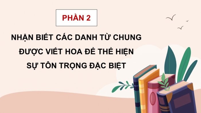 Giáo án điện tử Tiếng Việt 5 chân trời Bài 5: Viết hoa thể hiện sự tôn trọng đặc biệt