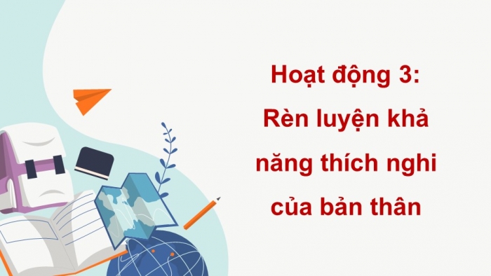 Giáo án điện tử Hoạt động trải nghiệm 9 Kết nối chủ đề 2 tuần 4