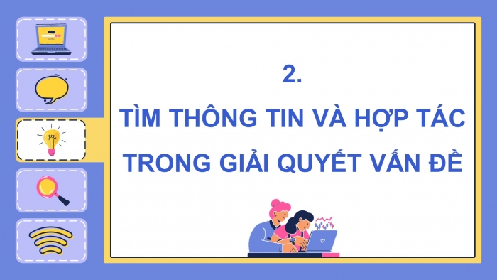 Giáo án điện tử Tin học 5 cánh diều Chủ đề C1 Bài 2: Thực hành tìm kiếm và chọn thông tin trong giải quyết vấn đề