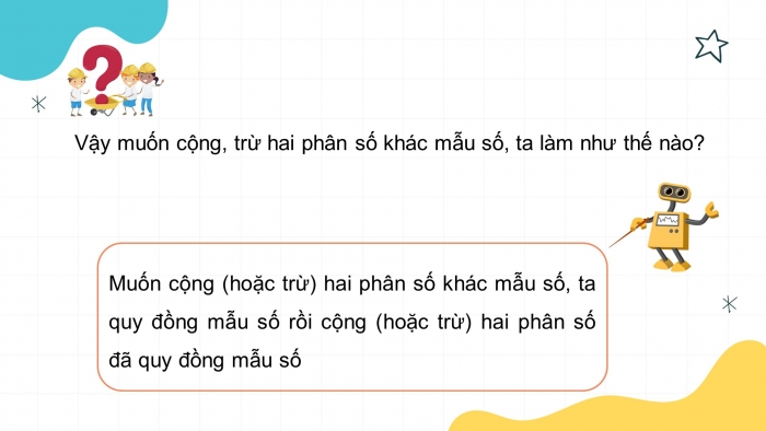 Giáo án điện tử Toán 5 kết nối Bài 6: Cộng, trừ hai phân số khác mẫu số