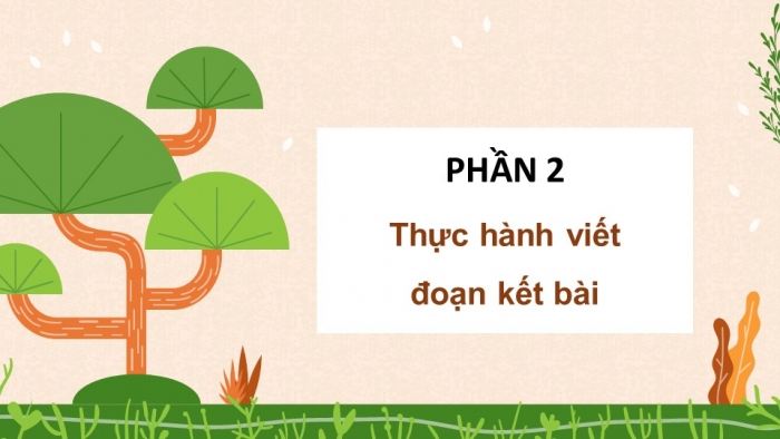 Giáo án điện tử Tiếng Việt 5 chân trời Bài 6: Viết đoạn kết cho bài văn tả phong cảnh