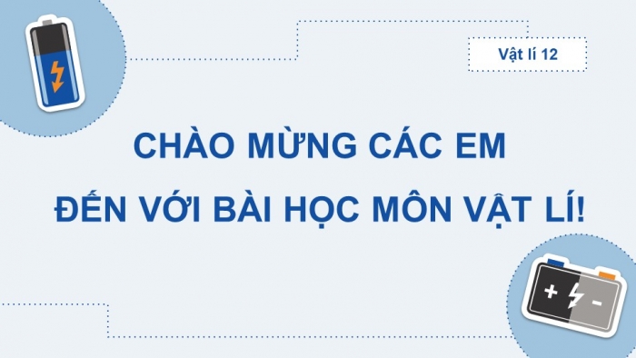 Giáo án và PPT đồng bộ Vật lí 12 chân trời sáng tạo