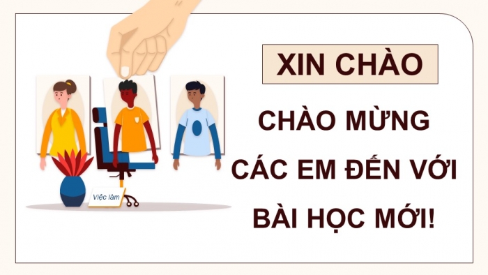 Giáo án điện tử Địa lí 9 kết nối Bài 3: Thực hành Tìm hiểu vấn đề việc làm ở địa phương và phân hóa thu nhập theo vùng