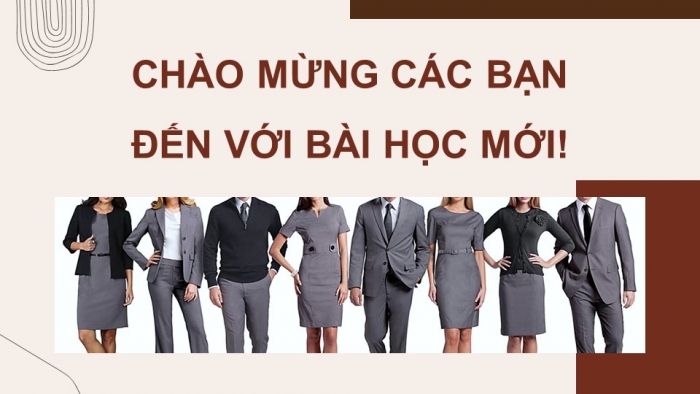 Giáo án điện tử Công nghệ 9 Cắt may Chân trời Chủ đề 1: Lựa chọn trang phục