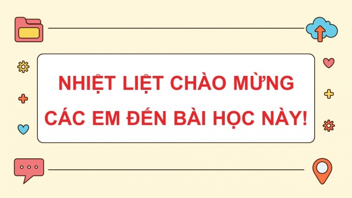 Giáo án điện tử Tin học 5 chân trời Bài 4: Tổ chức, lưu trữ và tìm tệp, thư mục trong máy tính