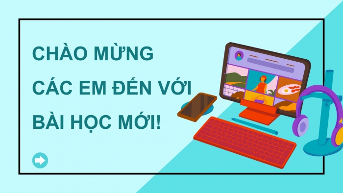 Giáo án điện tử Tin học 5 cánh diều Chủ đề A Bài 2: Thực hành tạo sản phẩm số