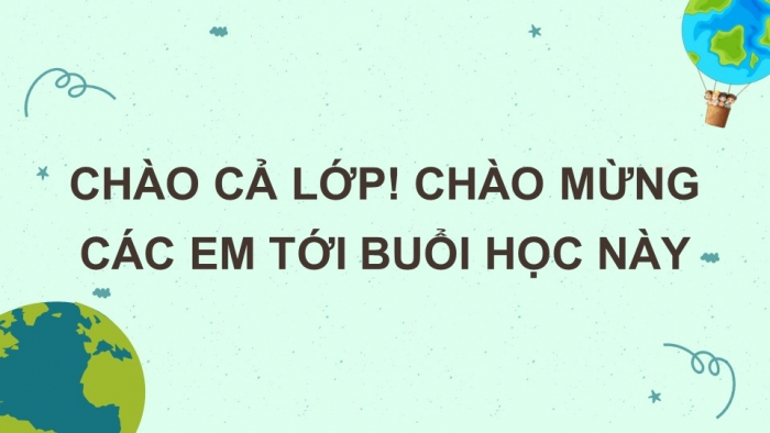 Giáo án và PPT đồng bộ Địa lí 10 kết nối tri thức