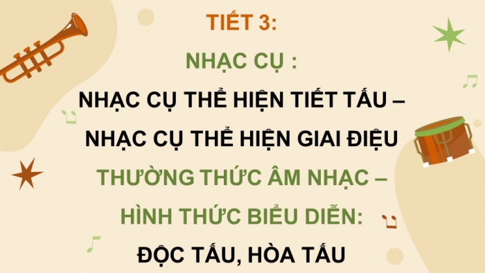 Giáo án điện tử Âm nhạc 5 cánh diều Tiết 3: Nhạc cụ Nhạc cụ thể hiện tiết tấu – Nhạc cụ thể hiện giai điệu; Thường thức âm nhạc – Hình thức biểu diễn Độc tấu, hoà tấu