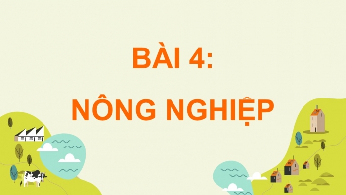 Giáo án điện tử Địa lí 9 kết nối Bài 4: Nông nghiệp (bổ sung)