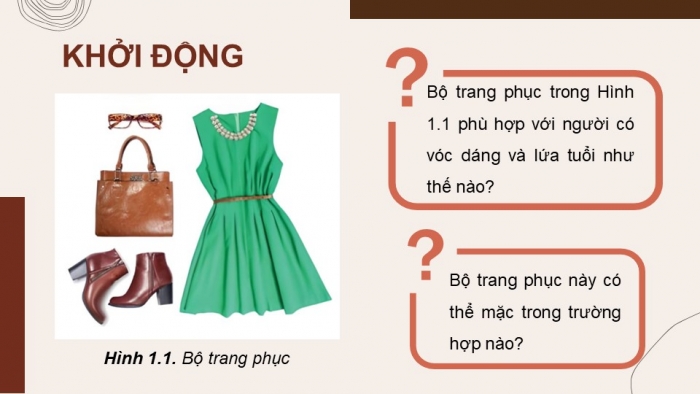 Giáo án điện tử Công nghệ 9 Cắt may Chân trời Chủ đề 1: Lựa chọn trang phục