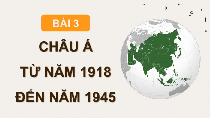 Giáo án điện tử Lịch sử 9 kết nối bài 3: Châu Á từ năm 1918 đến năm 1945 (bổ sung)